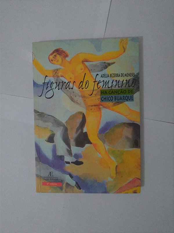 Figuras do Feminino na Canção de Chico Buarque - Adélia Bezerra de Meneses