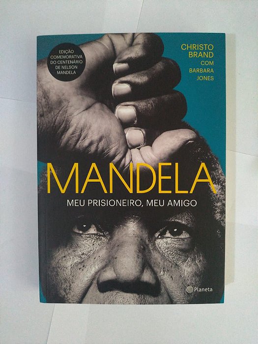 Mandela: Meu Prisioneiro, Meu Amigo - Christo Brand e Barbara Jones