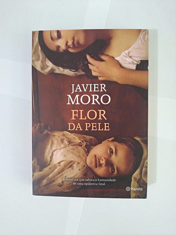 Flor da Pele - Javier Moro