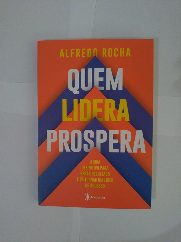 Quem Lidera Prospera - Alfredo Rocha