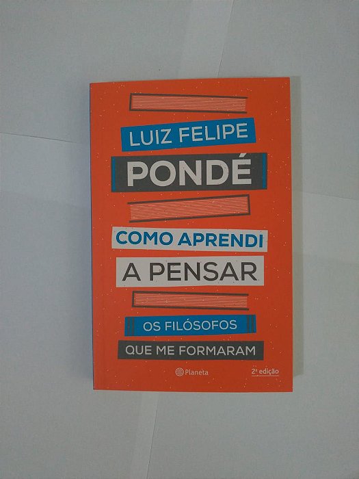 Como Aprendi a Pensar - Luiz Felipe Pondé