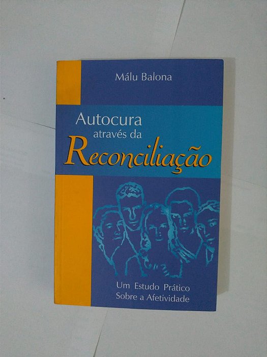 Autocura Através da Reconciliação - Málu Balona