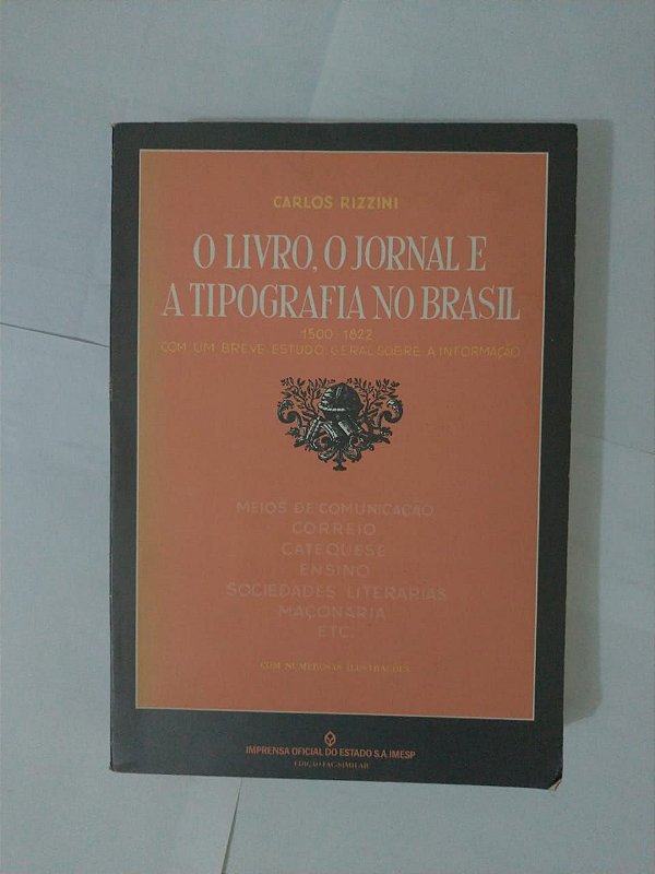 O Livro, O Jornal e a Tipografia no Brasil - Carlos Rizzini