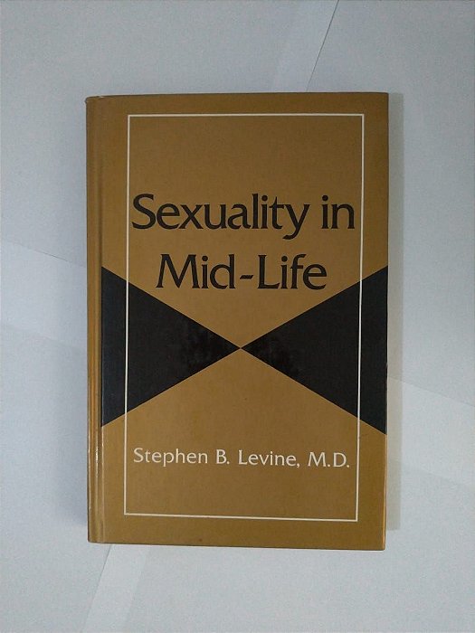 Sexuality In Mid-Life - Stephen B. Levine, M.D.