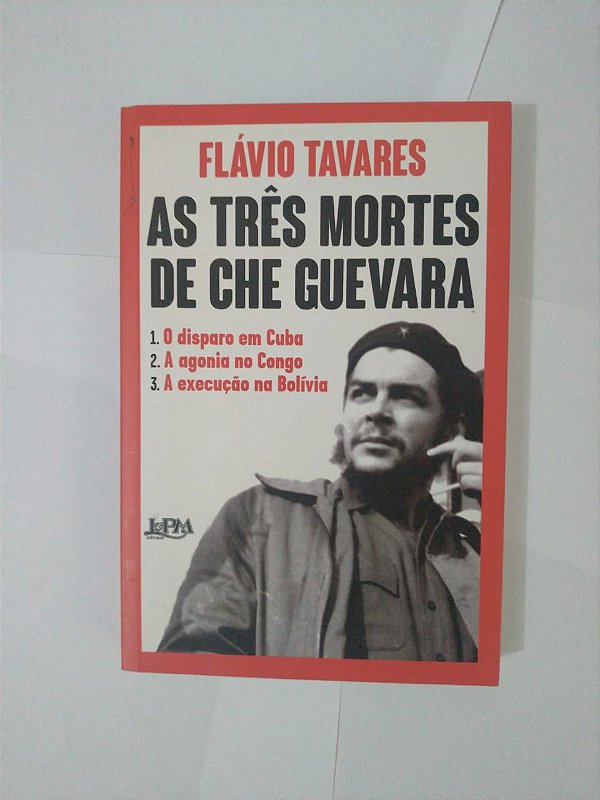As Três Morte de Che Guevara - Flávio Tavares
