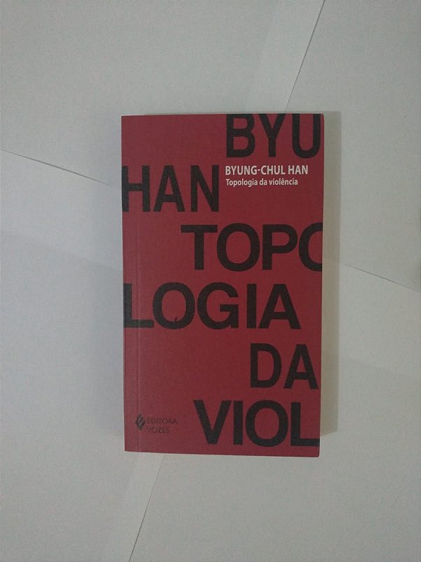 Topologia da violência - Byung-Chul Han