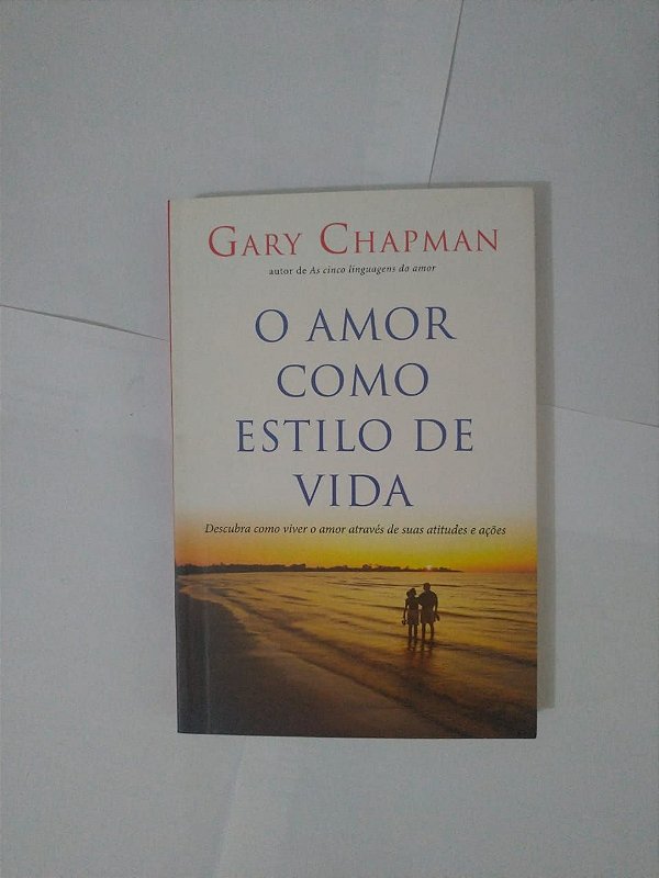O Amor Como Estilo de Vida - Gary Chapman