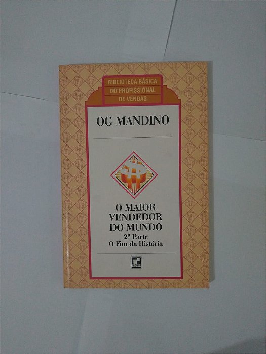 O Maior vendedor do Mundo: 2ª parte - O Fim da História - Og Mandino