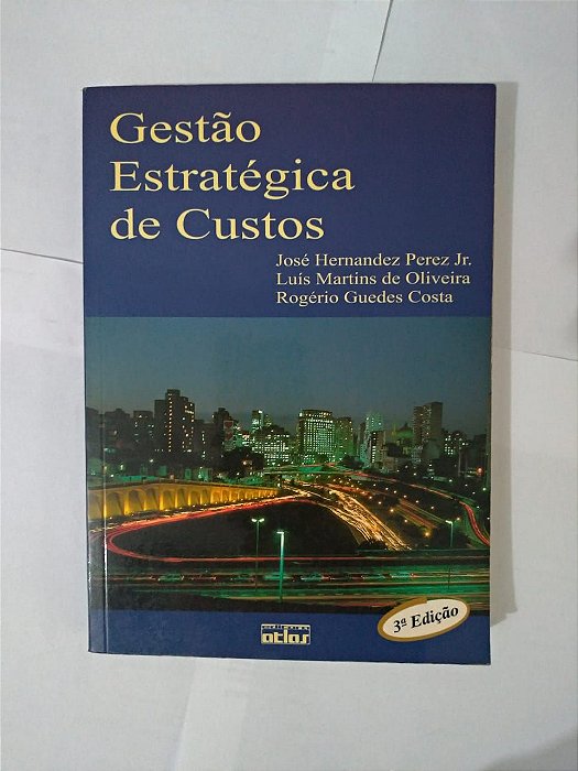 Gestão Estratégica de Custos - José Hernandez Perez Jr; Entre outros