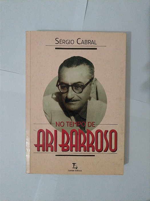 No Tempo de Ari Barroso - Sérgio Cabral