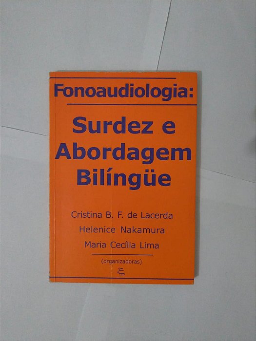 Fonoaudiologia: Surdez e Abordagem Bilíngue - Cristina B. F. De Lacerda, entre outros Organizadores