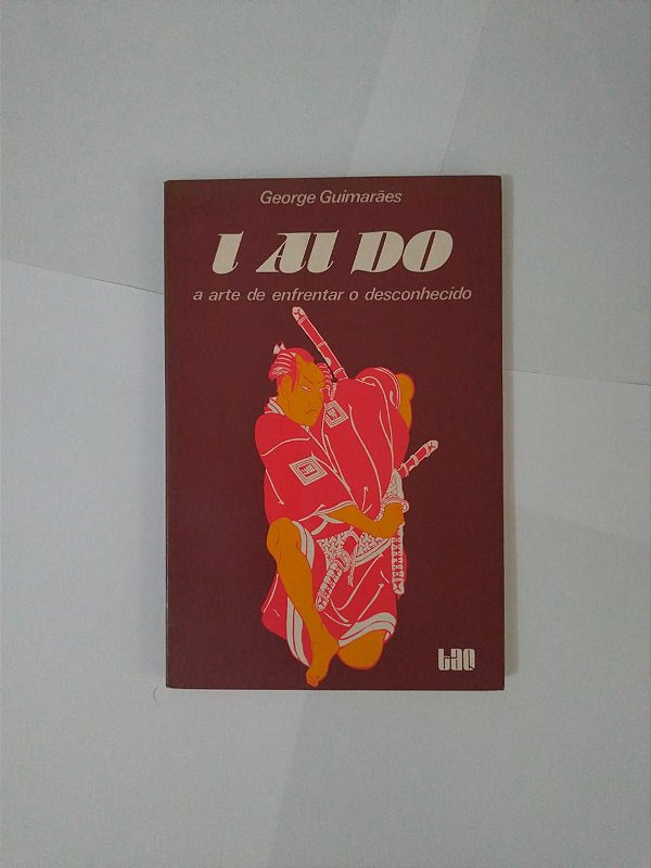 I Ai Do: A Arte de Enfrentar o Desconhecido - George Guimarães