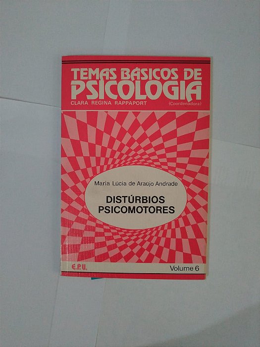 Distúrbios Psicomotores - Maria Lúcia de Araújo Andrade