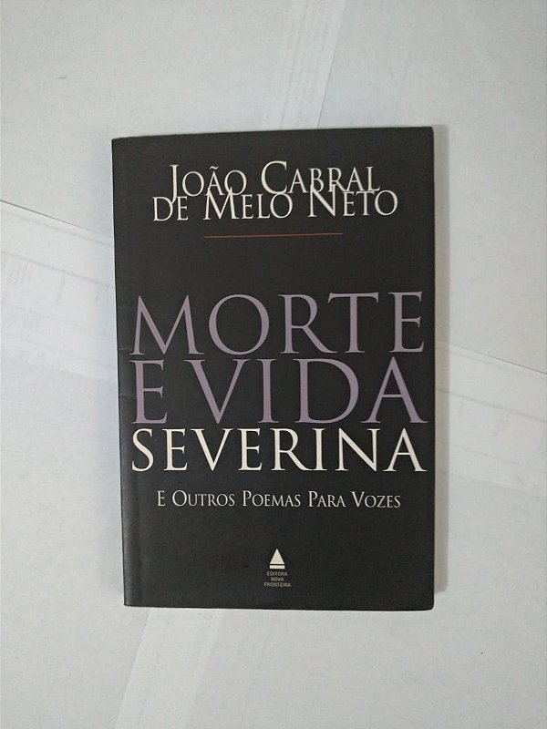 Morte e Vida Severina E Outros Poemas Para Vozes - João Cabral de Melo Neto (Poesia)