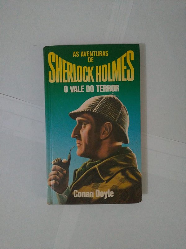 As Aventuras de Sherlock Holmes: O Vale do Terror - Conan Doyle