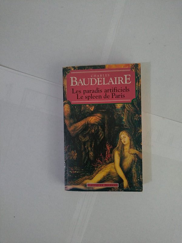 Les paradis Artificiels Le Spleen de Paris - Charles Baudelaire