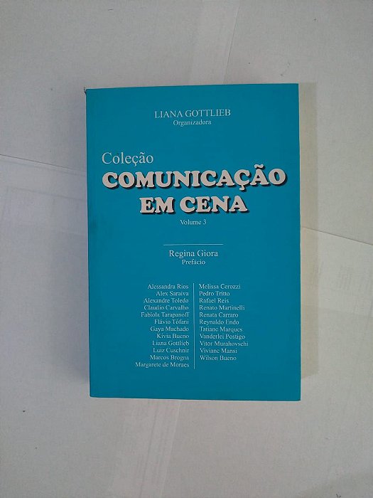 Coleção Comunicação em Cena Volume 3 - Liana Gottlieb (Org.)
