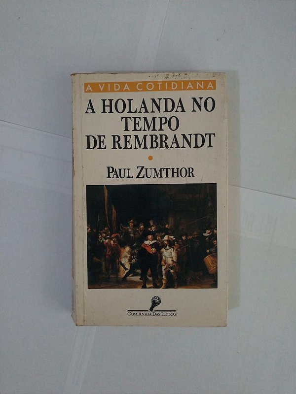 A Holanda no Tempo de Rembrandt - Paul Zumthor