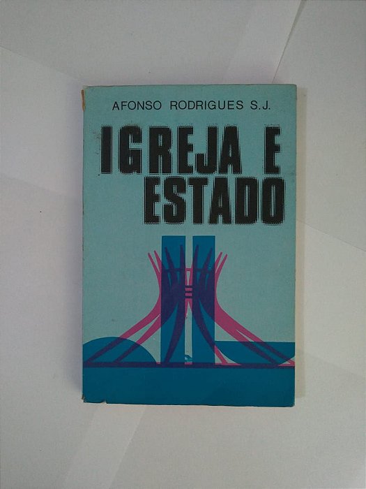 Igreja e Estado - Afonso Rodrigues S. J.