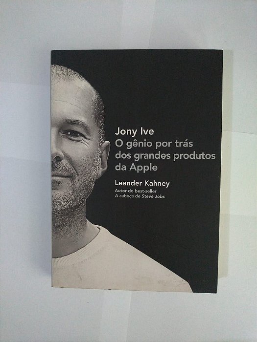 Jony Ive: O Gênio Por Trás dos Grandes Produtos da Apple - Leander Kahney (marcas grifos)