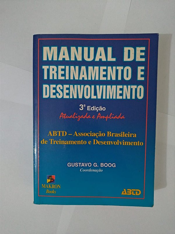 Manual de Treinamento e Desenvolvimento 3ª edição - Gustavo G. Boog (Coord.)