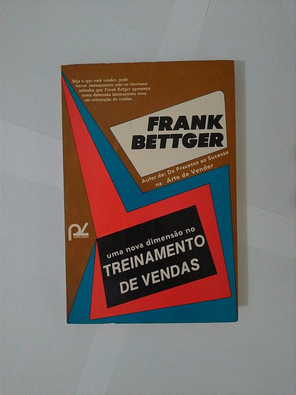 Uma Nova Dimensão no Treinamento de Venda - Frank Bettger