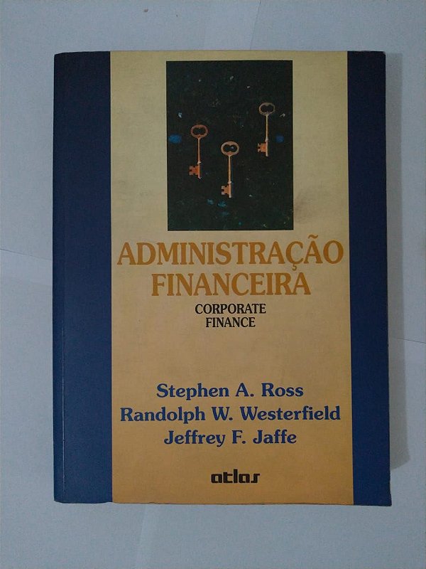 Administração Financeira  corporate finance - Stephen A. Ross, Randolph W. Westerfield e Jeffrey F. Jaffe