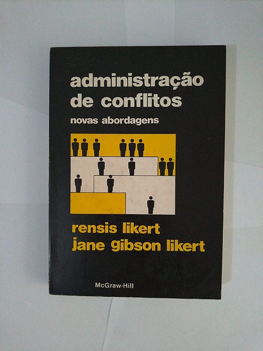 Administração de Conflitos: Novas Abordagens - Rensis Likert e Jane Gibson Likert