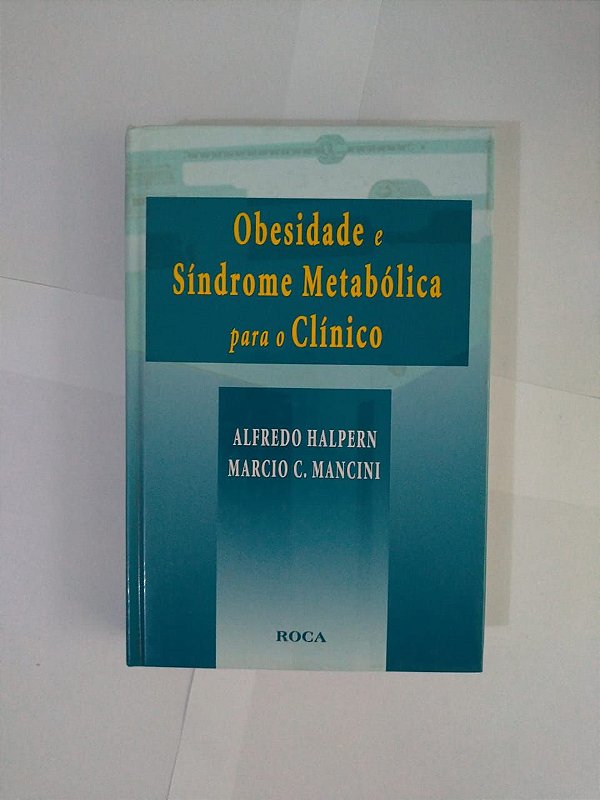 Obesidade e Síndrome Metabólica para o Clínico - Alfredo Halpern e Marcio C. Mancini