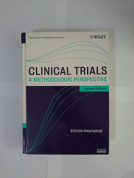 Clinical Trials: A Methodologic Perspective - Steven Piantadosi