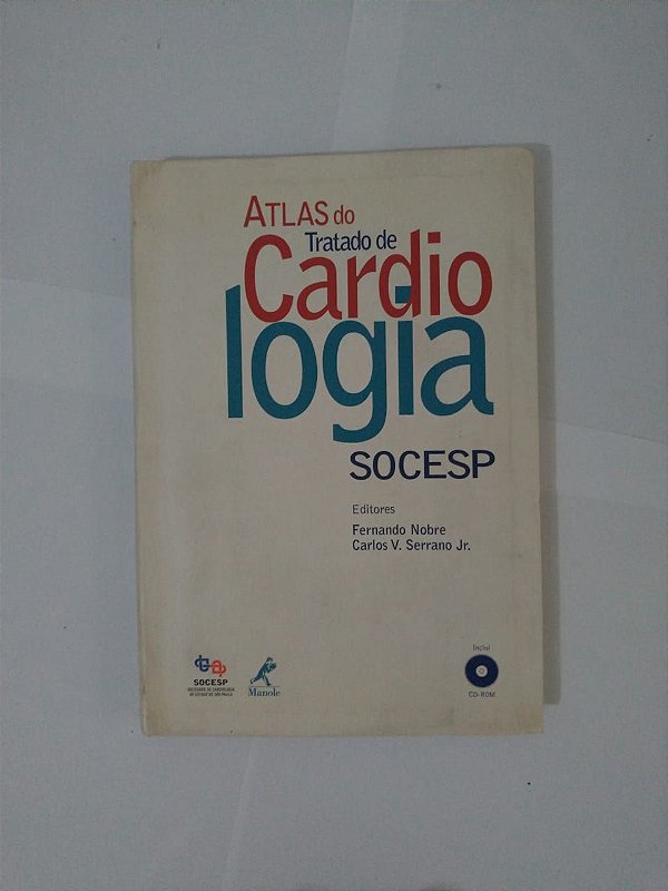 Atlas do Tratado de Cardiologia Socesp - Fernando Nobre e Carlos V. Serrano Jr.