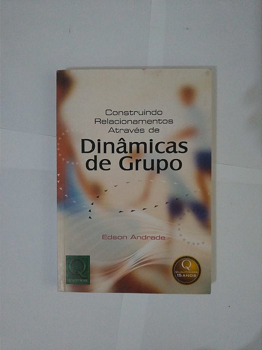 Construindo Relacionamentos Através de Dinâmicas de Grupo - Edson Andrade