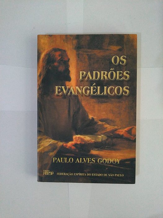 Os Padrões Evangélicos - Paulo Alves Godoy