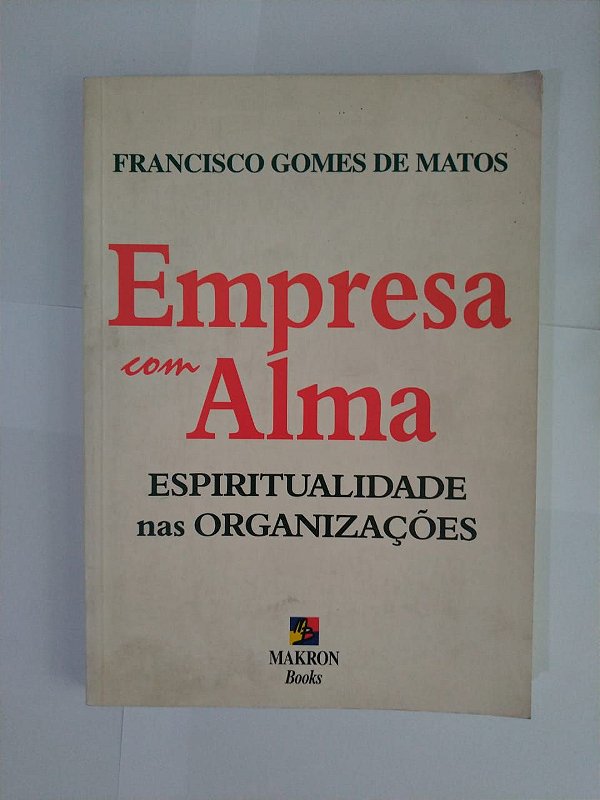 Empresa com Alma - Francisco Gomes de Matos