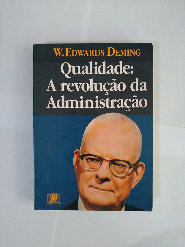 Qualidade: A Revolução da Administração - W. Edwards Deming