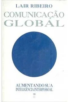 Comunicação Global - Dr. Lair Ribeiro - Aumentando sua inteligência interpessoal