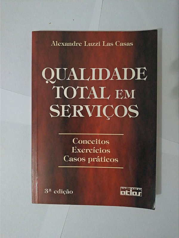 Qualidade Total em Serviços - Alexandre Luzzi Las Casas