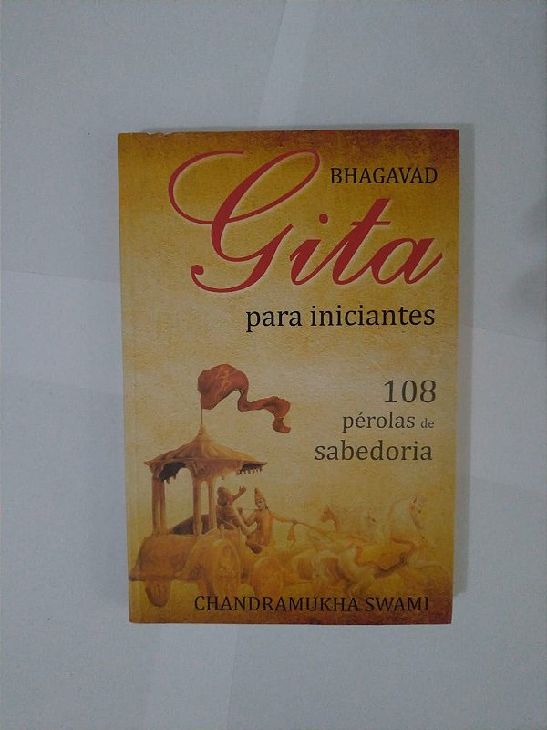 Bhagavad Gita Para iniciantes - Chandramukha Swami