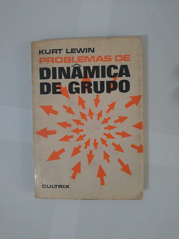 Problemas de Dinâmica de Grupo - Kurt Lewin
