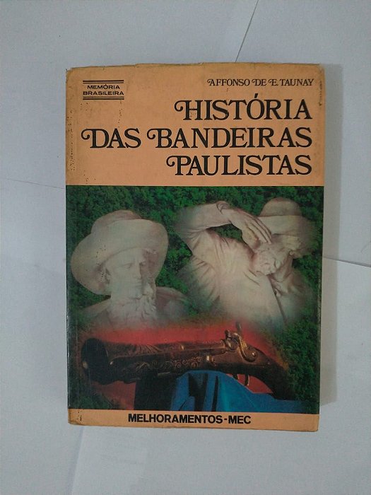 História das bandeiras Paulistas - Affonso De E. Taunay