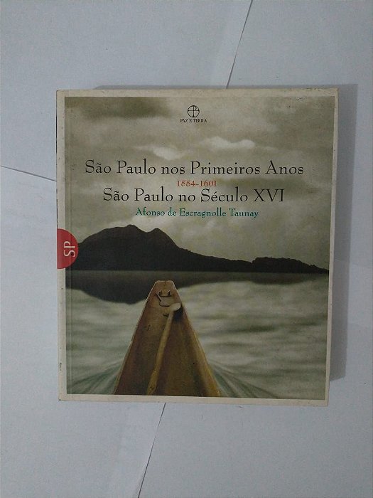 São Paulo nos Primeiros Anos, São Paulo no Século XVI - Afonso de Escragnolle Taunay