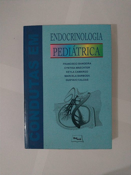 Condutas em Endocrinologia Pediátrica - Francisco Bandeira, entre outros