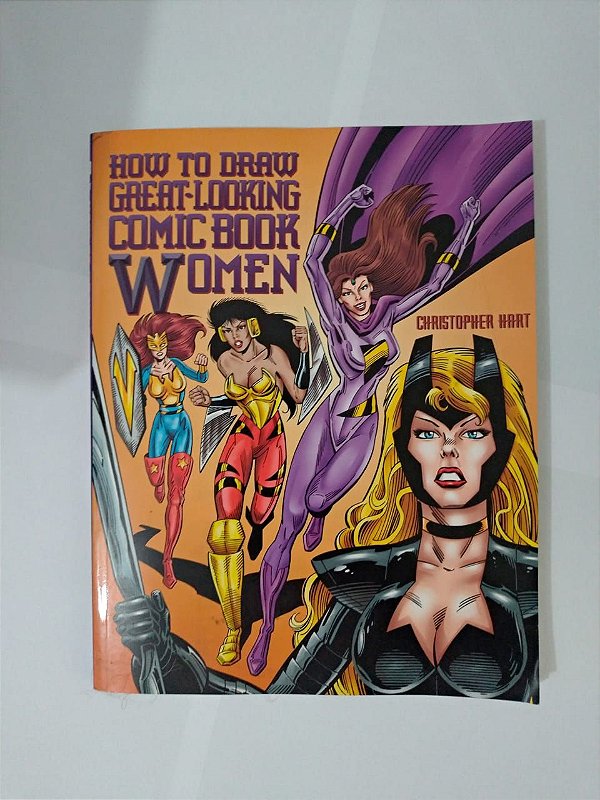 How To Draw Great-Looking Comic Book Women - Christopher Hart