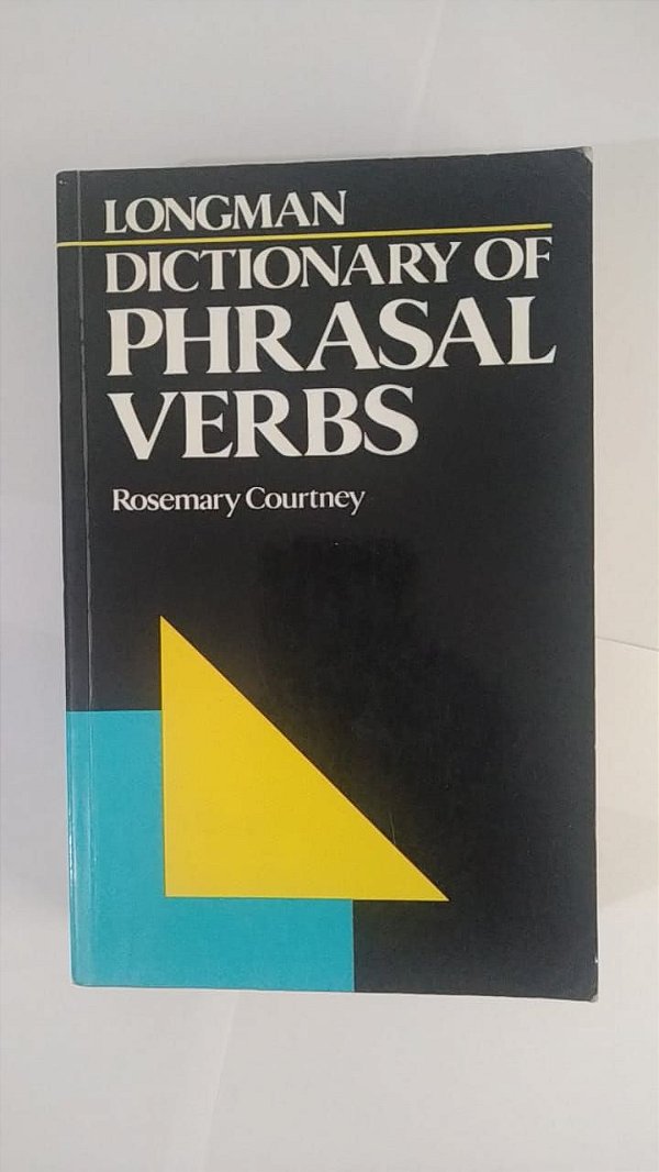 Longman: Dictionary of Phrasal Verbs - Rosemary Courtney