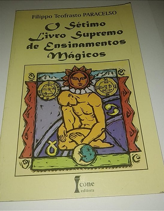O Sétimo Livro Supremo de Ensinamentos Mágicos - Filippo Teofrasto Paracelso - Raríssimo