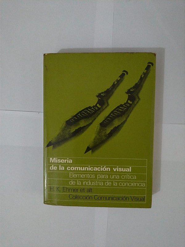 Miséria de la Comunicación Visual - H. K. Ehmer et Alt.