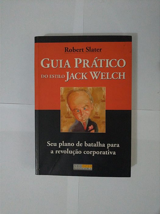 Guia Prático do Estilo Jack Welch - Robert Slater