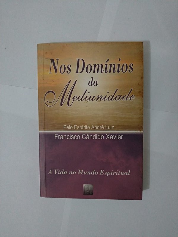 Nos Domínios da Mediunidade - Francisco Cândido Xavier