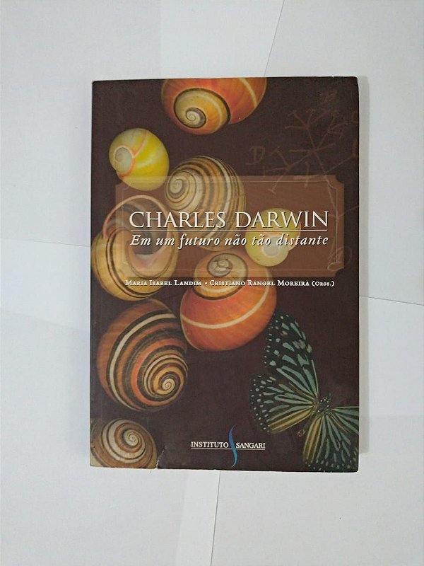 Charles Darwin em um Futuro não tão Distante - Maria Isabel Landim e Cristiano Rangel Moreira (Orgs.)