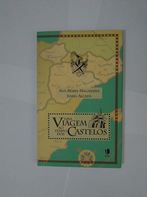 Uma Viagem ao Tempo dos Castelos - Ana Maria Magalhães e Isabel Alçada